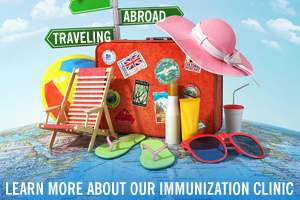 Traveling abroad?  Learn more about our Immunization Clinic.